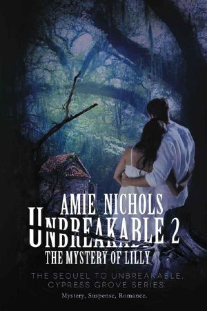 [Cypress Grove 02] • Unbreakable 2 · The Mystery of Lilly